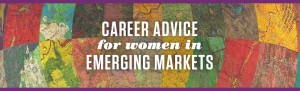 Career Advice for Women in Emerging Markets