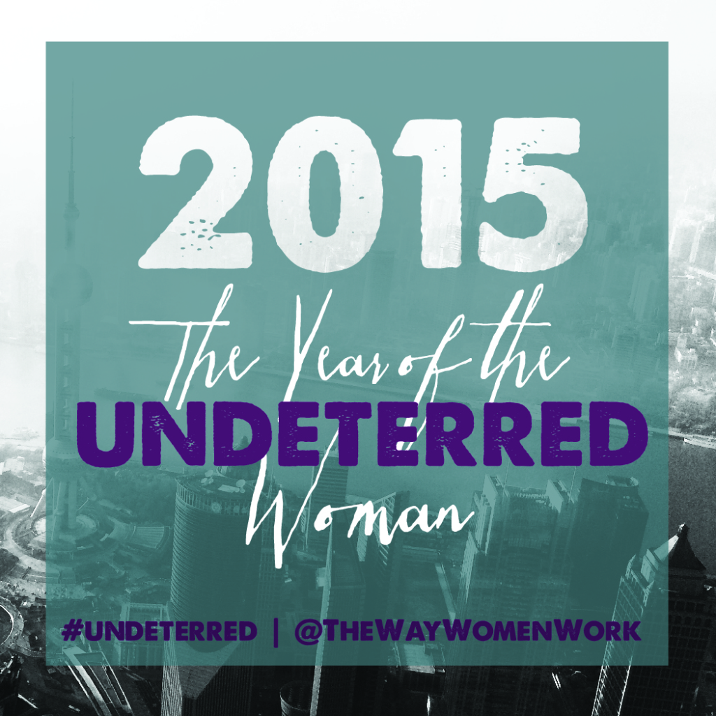 2015 The Year of the Undeterred Woman The Way Women Work Rania Anderson