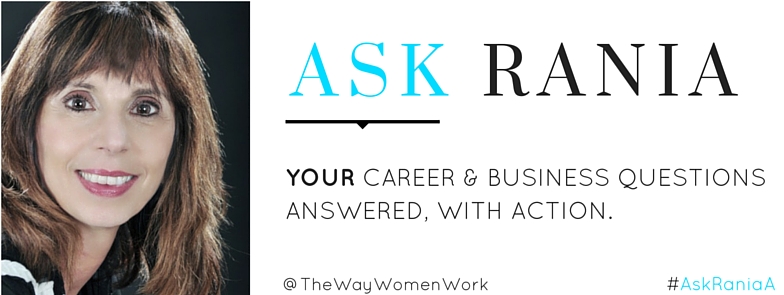 Ask Rania The Way Women Work career advice 